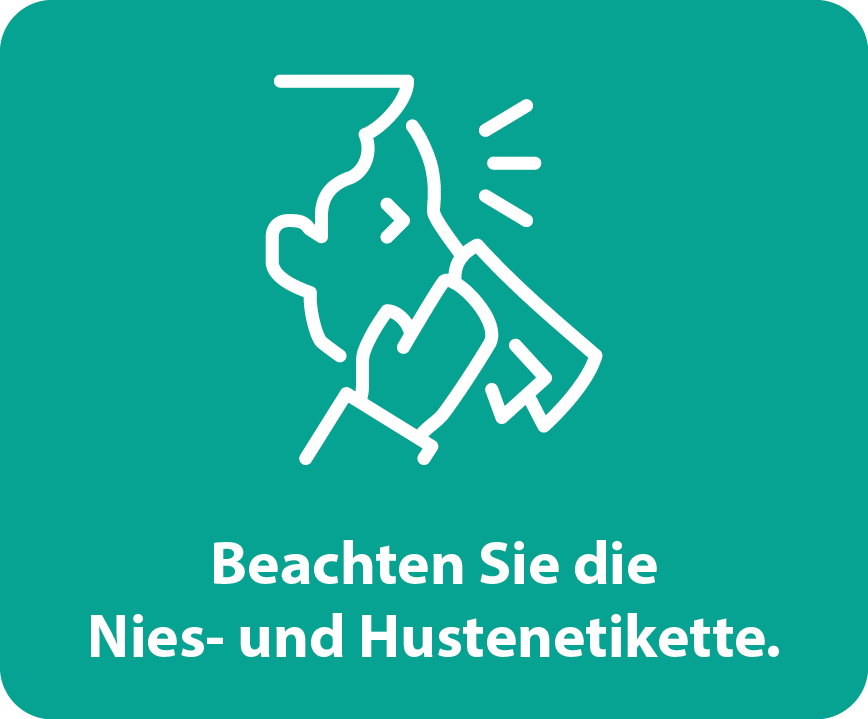 Beachten Sie die Nies- und Hustenetikette.